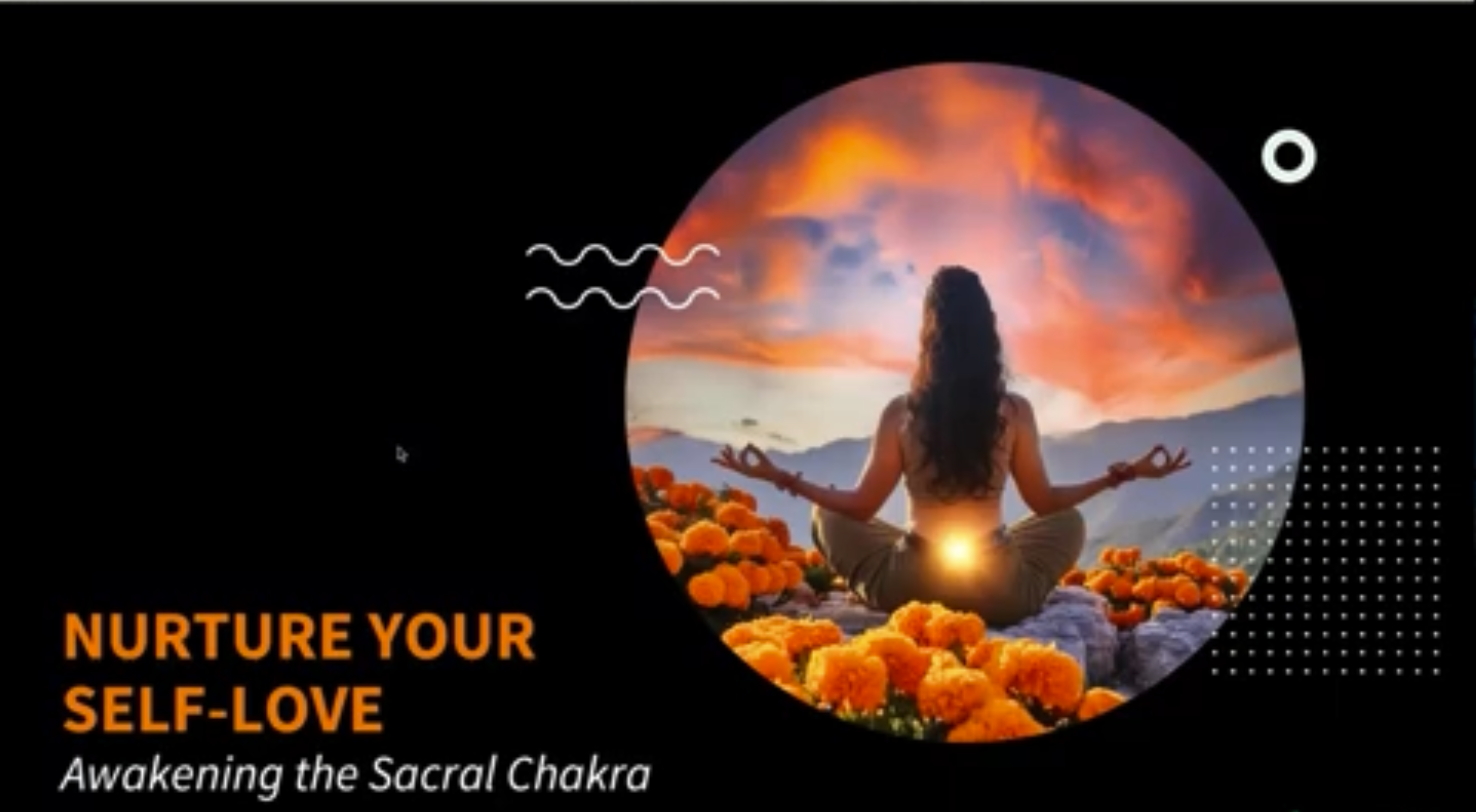 Nurture Your Self-Love: Workshop and Meditation for Awakening the Sacral Chakra